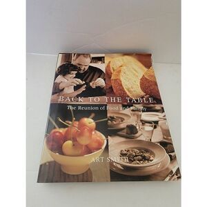 Back to the Table: The Reunion of Food and Family by Art Smith (2001, Hardcover)